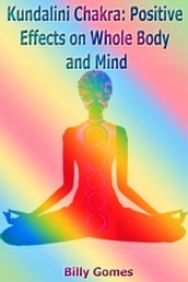 Kundalini Chakra: Positive Effects on Whole Body and Mind