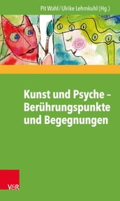 Kunst und Psyche Berührungspunkte und Begegnungen