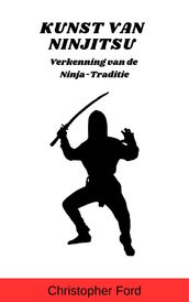 Kunst van Ninjitsu: Verkenning van de Ninja-Traditie