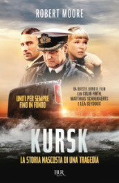 Kursk. La storia nascosta di una tragedia