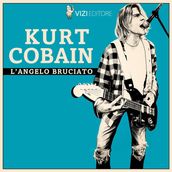 Kurt Cobain, l angelo bruciato