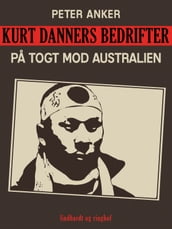 Kurt Danners bedrifter: Pa togt mod Australien