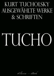 Kurt Tucholsky: Ausgewählte Werke und Schriften