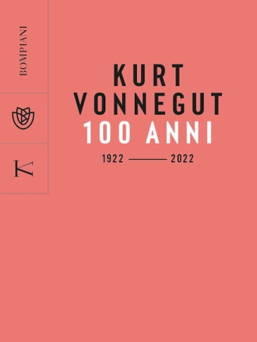Kurt Vonnegut. 100 anni: 1922 - 2022 - Vincenzo Mantovani