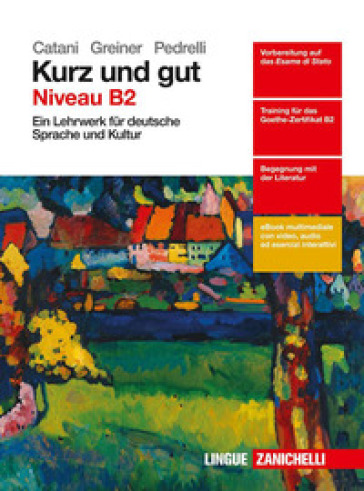 Kurz und gut. Ein Lehrwerk fur deutsche Sprache und Kultur. Per le Scuole superiori. Con e-book. Con espansione online - Cesarina Catani - Herbert Greiner - Elena Pedrelli