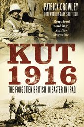 Kut 1916: Courage and Failure in Iraq