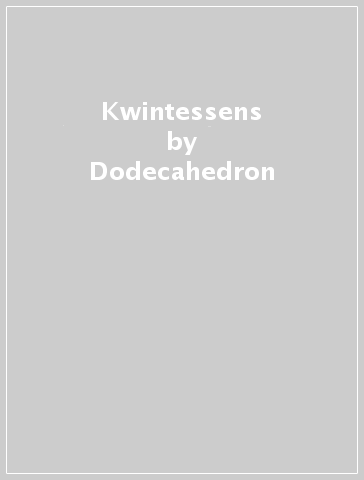 Kwintessens - Dodecahedron