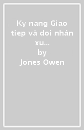 Ky nang Giao tiep và doi nhân xu the. Nhung chien luoc nham xây dung nhung moi quan he lành manh và ben vung thông qua giao tiep hieu qua. Ediz. vietnamita