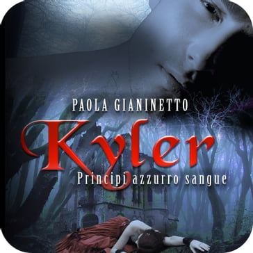 Kyler (Principi azzurro sangue #1) - Paola Gianinetto