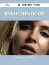 Kylie Minogue 89 Success Facts - Everything you need to know about Kylie Minogue