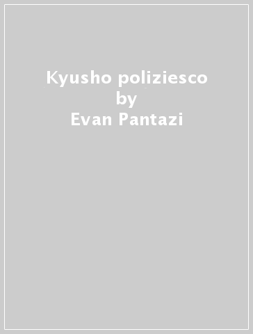 Kyusho poliziesco - Evan Pantazi