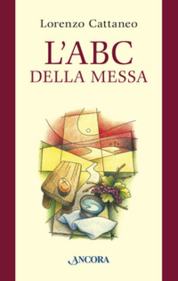 L'ABC della Messa - Lorenzo Cattaneo