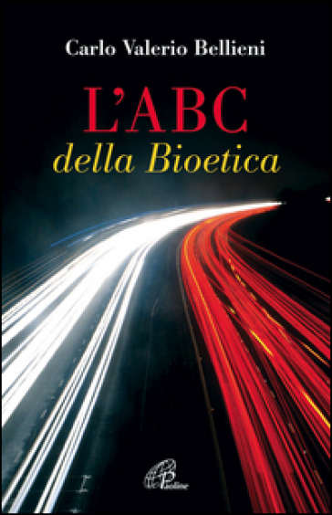 L'ABC della bioetica - Carlo Valerio Bellieni