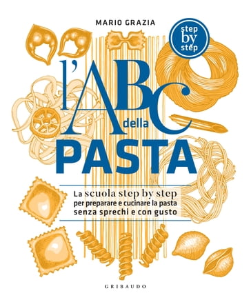 L'ABC della pasta - Mario Grazia