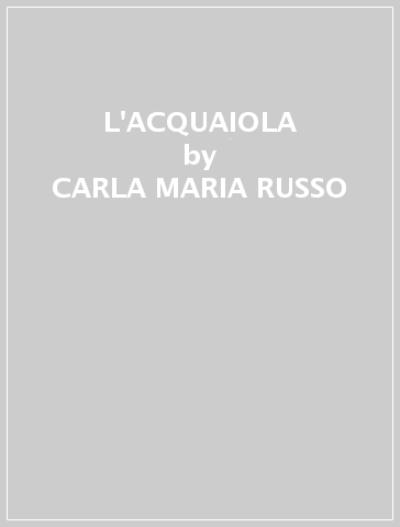 L'ACQUAIOLA - CARLA-MARIA RUSSO