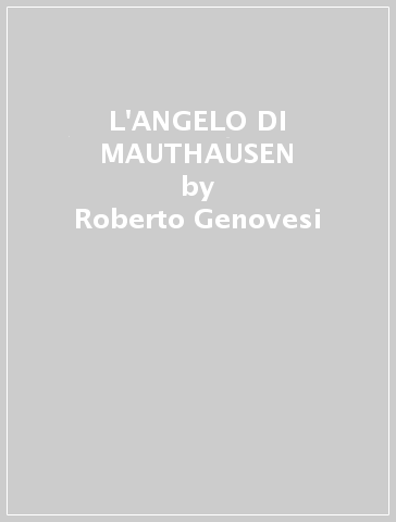 L'ANGELO DI MAUTHAUSEN - Roberto Genovesi