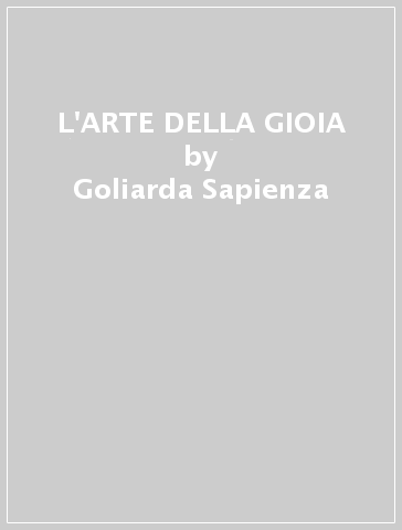L'ARTE DELLA GIOIA - Goliarda Sapienza