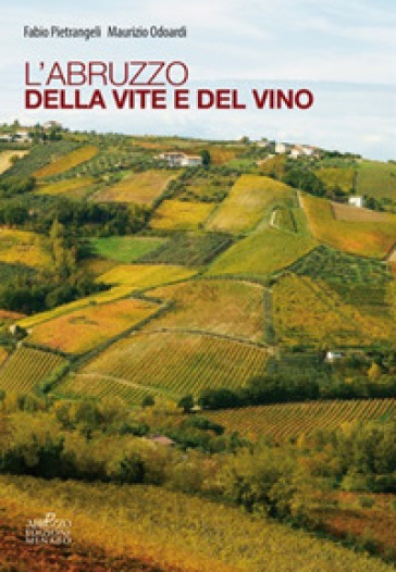 L'Abruzzo della vite e del vino - Fabio Pietrangeli | Manisteemra.org