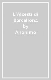 L Alcesti di Barcellona