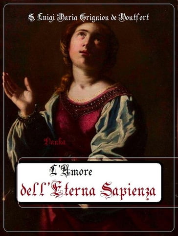 L' Amore dell'eterna Sapienza - S. Luigi Maria Grignion de Montfort