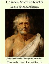 L. Annaeus Seneca on Benefits