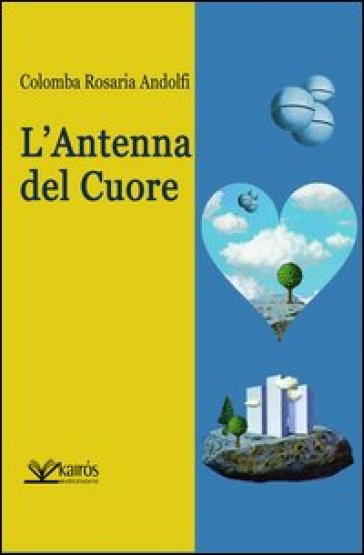 L'Antenna del cuore - Colomba R. Andolfi
