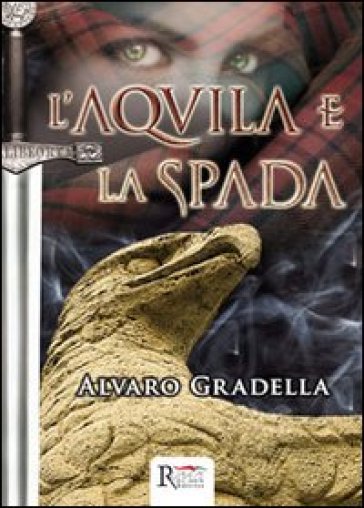 L'Aquila e la spada - Alvaro Gradella