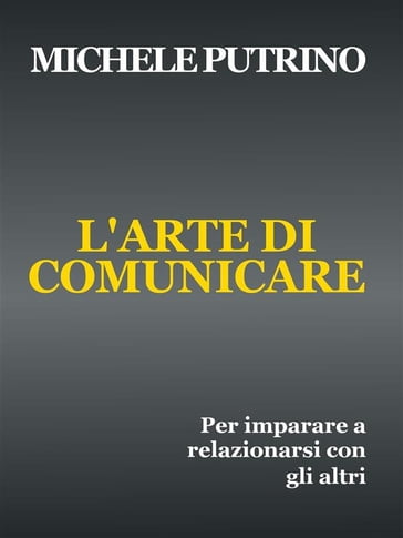 L'Arte di Comunicare - Michele Putrino
