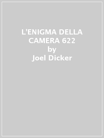 L'ENIGMA DELLA CAMERA 622 - Joel Dicker - Libro - Mondadori Store