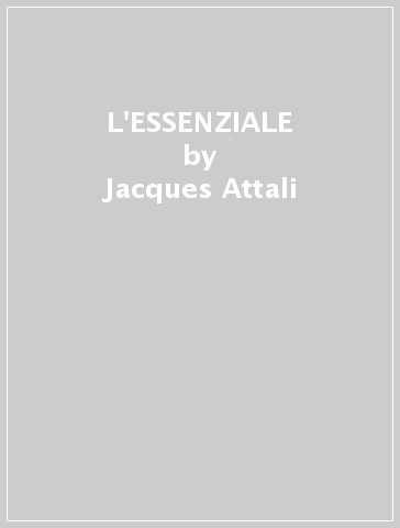 L'ESSENZIALE - Jacques Attali