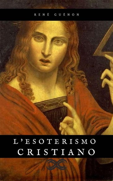 L'Esoterismo Cristiano - René Guénon - Pietro Nutrizio
