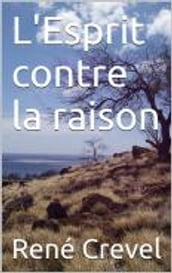 L Esprit contre la raison