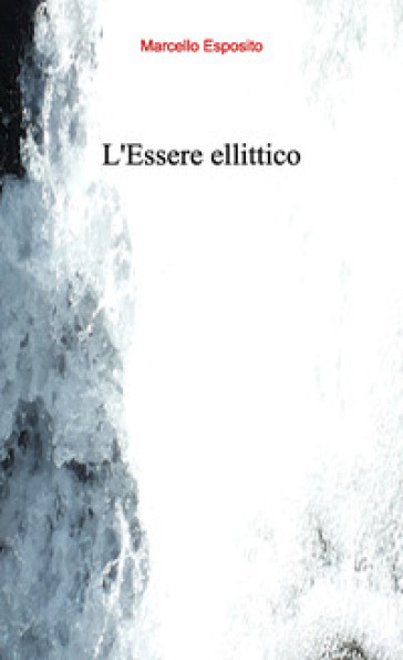 L'Essere ellittico - Marcello Esposito