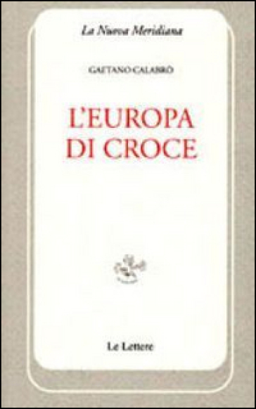 L'Europa di Croce - Gaetano Calabrò