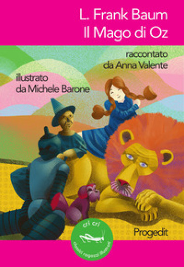 L. Frank Baum. Il Mago di Oz. Raccontato da Anna Valente - Anna Valente