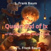 L. Frank Baum: Queen Zixi of Ix or The Story of the Magic Cloak