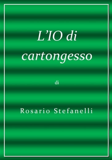 L'IO di cartongesso - Rosario Stefanelli