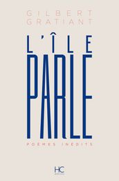 L Ile parle - Poèmes inédits