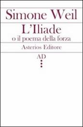 L Illiade o il poema della forza