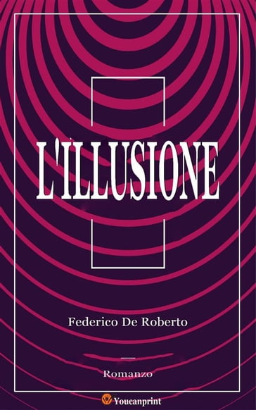 L'Illusione (Romanzo) - Federico De Roberto