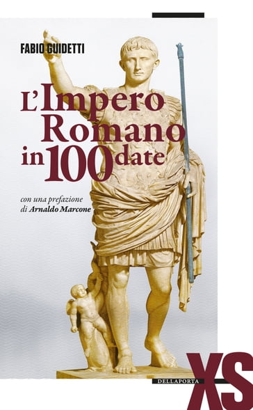 L'Impero romano in 100 date - Arnaldo Marcone - Fabio Guidetti