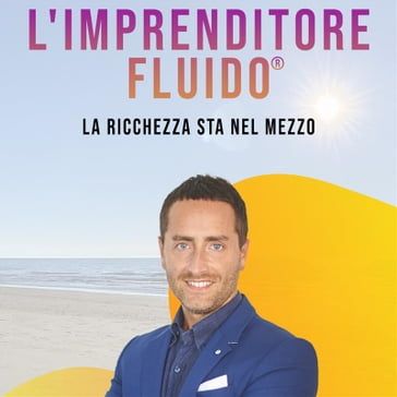 L'Imprenditore Fluido® - Filippo Rossi