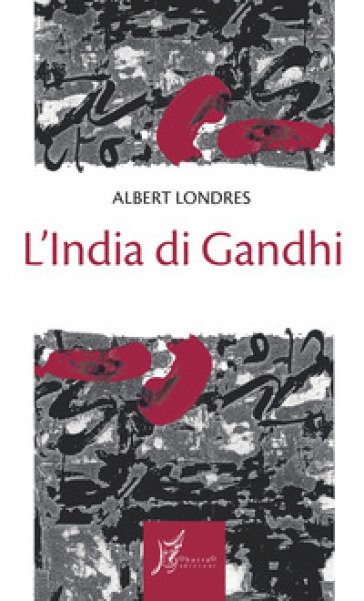 L'India di Gandhi - Albert Londres