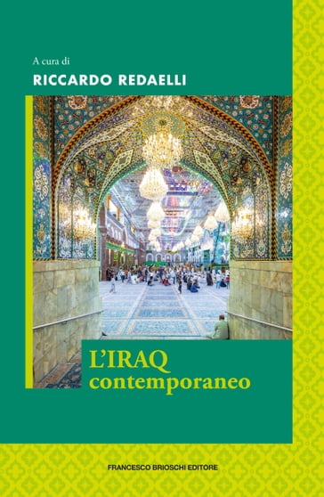 L'Iraq contemporaneo - Lorenzo Kamel - Lorenzo Trombetta - Andrea Beccaro - Andrea Plebani - Harith Hasan Qarawee - Eleonora Ardemagni - Silvia Carenzi - Irene Costantini - Martino Diez - Lorena Stella Martini - Paolo Maggiolini - Wael Farouq - Silvia Naef - Serenella Mancini - Riccardo Redaelli