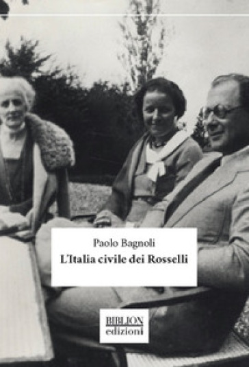 L'Italia civile dei Rosselli - Paolo Bagnoli