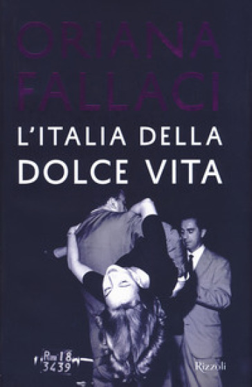 L'Italia della dolce vita - Oriana Fallaci