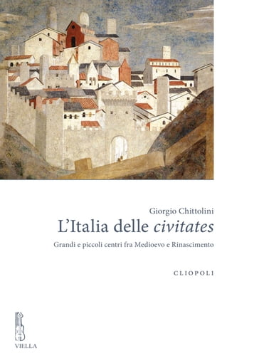 L'Italia delle civitates - Giorgio Chittolini