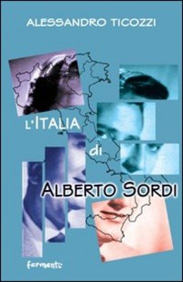 L'Italia di Alberto Sordi - Alessandro Ticozzi