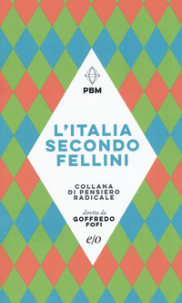 L'Italia secondo Fellini - Goffredo Fofi | Manisteemra.org