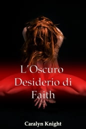 L Oscuro Desiderio di Faith